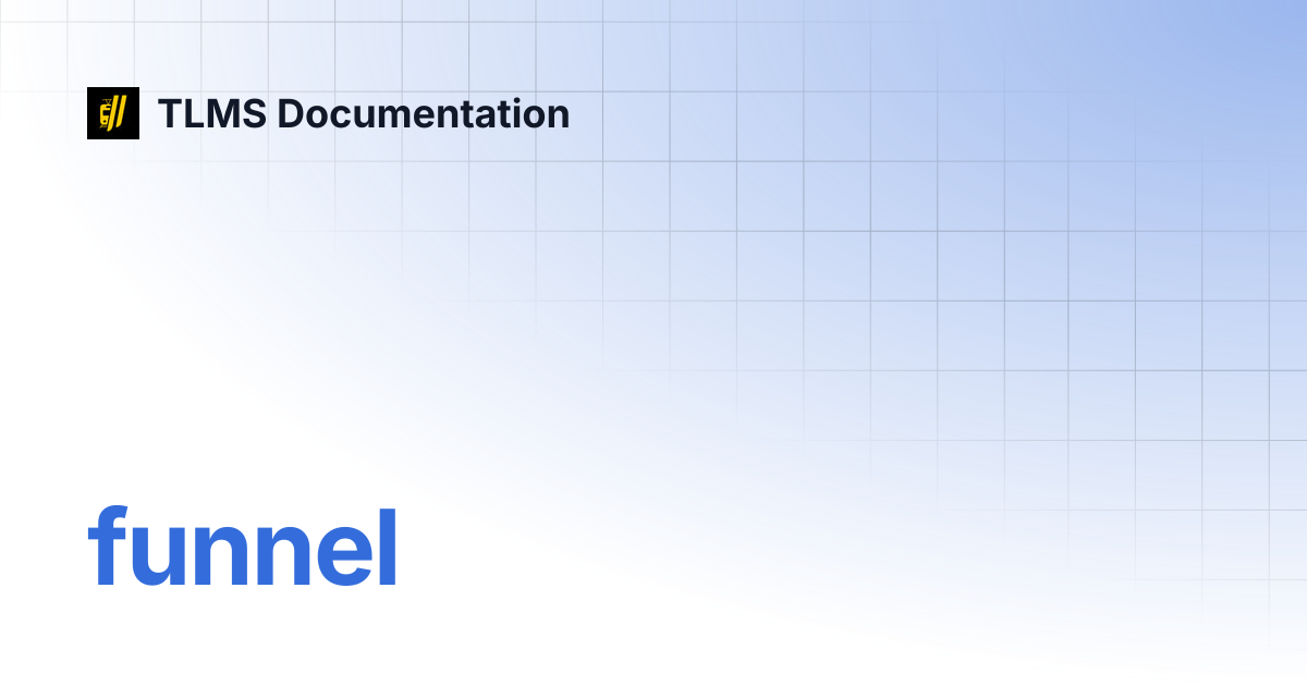 funnel | TLMS Documentation